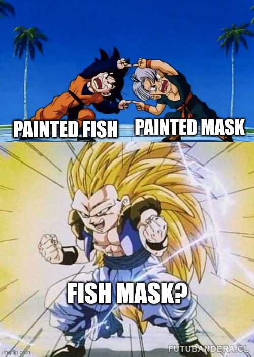 DBZ FUSION | PAINTED FISH PAINTED MASK FISH MASK? | image tagged in dbz fusion | made w/ Imgflip meme maker