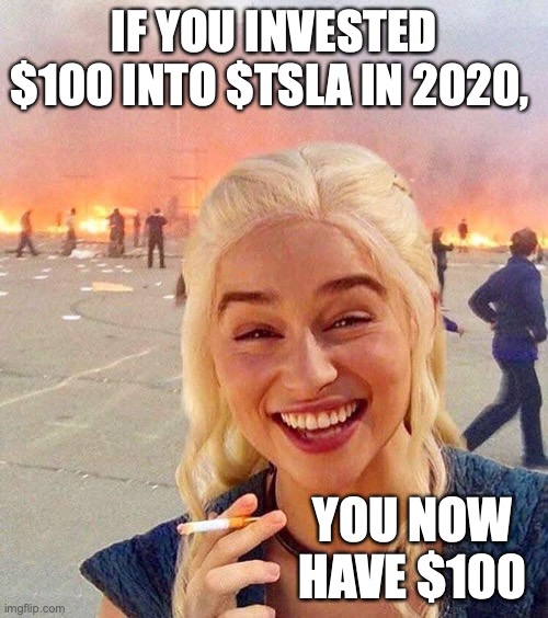 Tesla is going down | IF YOU INVESTED $100 INTO $TSLA IN 2020, YOU NOW HAVE $100 | image tagged in elon musk,trump,tesla,space x,starlink,stocks | made w/ Imgflip meme maker