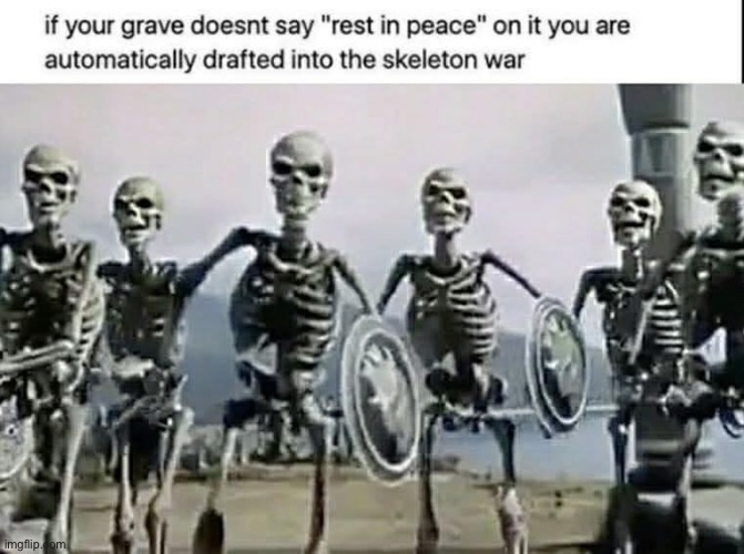 RIP | image tagged in rip,rest in peace,skeleton,war | made w/ Imgflip meme maker