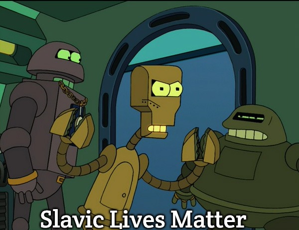 Clamps Futurama | Slavic Lives Matter | image tagged in clamps futurama,slavic lives matter | made w/ Imgflip meme maker