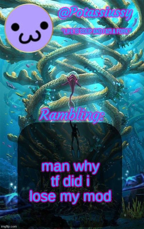 Another shitty announcement template | man why tf did i lose my mod | image tagged in another shitty announcement template | made w/ Imgflip meme maker