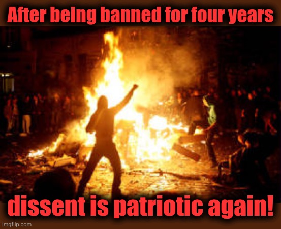 Anarchy Riot | After being banned for four years dissent is patriotic again! | image tagged in anarchy riot | made w/ Imgflip meme maker