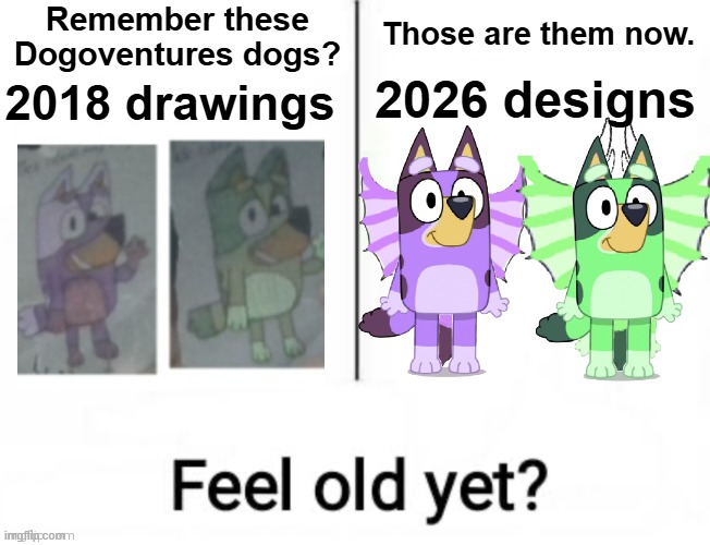 Remember Liberty Harvey and Freddie Schrödinger? They've existed for 8 years. | Remember these Dogoventures dogs? Those are them now. 2026 designs; 2018 drawings | image tagged in remember him | made w/ Imgflip meme maker