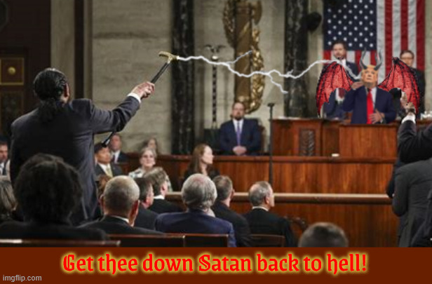 Get thee down Satan back to Hell | Get thee down Satan back to hell! | image tagged in get thee down satan back to hell,maga monster,antichrist,mabus,the beast,lucifer | made w/ Imgflip meme maker