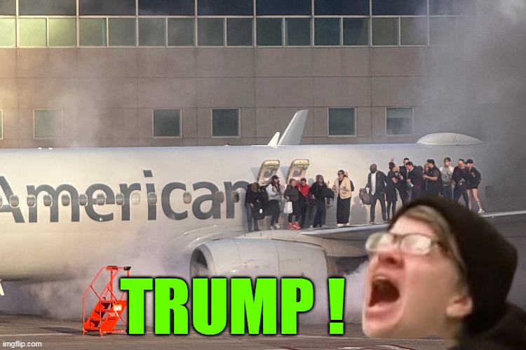 Somehow Gotta be Right ? | TRUMP ! | image tagged in american plane burns trump meme | made w/ Imgflip meme maker