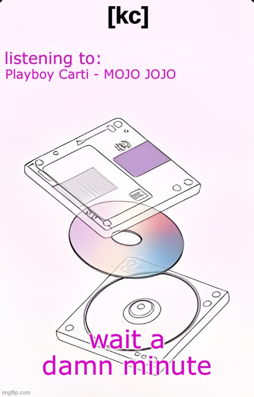 Yandhi temp | Playboy Carti - MOJO JOJO; wait a damn minute | image tagged in yandhi temp | made w/ Imgflip meme maker