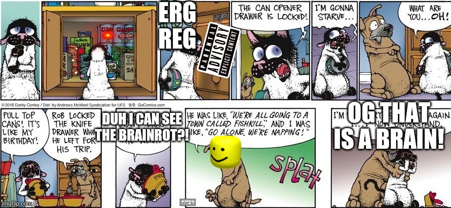 My comic 1 | ERG REG; OG THAT IS A BRAIN! DUH I CAN SEE THE BRAINROT?! | image tagged in memes,brainrot,x x everywhere,funny,roblox | made w/ Imgflip meme maker