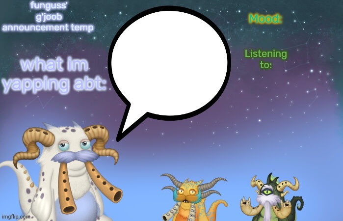 Funguss' g'joob announcement temp | image tagged in funguss' g'joob announcement temp | made w/ Imgflip meme maker