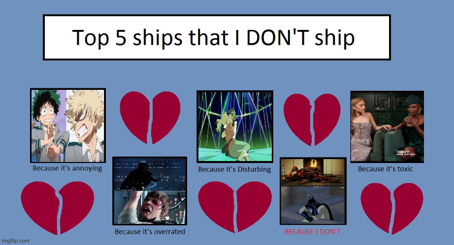 top 5 ships that i don't ship | image tagged in top 5 ships that i don't ship,relationships,media,toxic,unacceptable,don't care | made w/ Imgflip meme maker