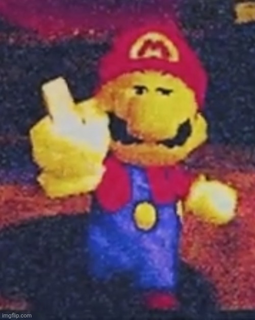 Mario flips you off | image tagged in mario flips you off | made w/ Imgflip meme maker