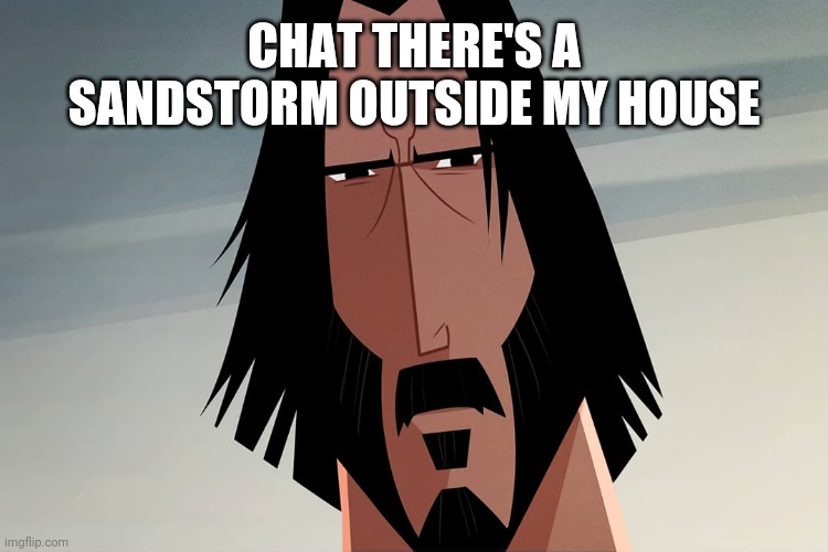 Cyberpunk 2077 Johnny Silverhand Samurai Jack | CHAT THERE'S A SANDSTORM OUTSIDE MY HOUSE | image tagged in cyberpunk 2077 johnny silverhand samurai jack | made w/ Imgflip meme maker