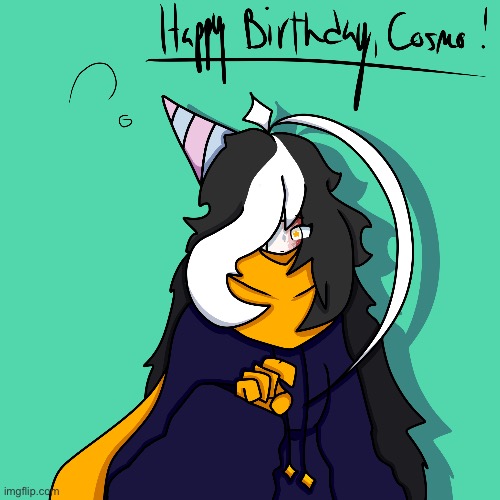 It is now Cosmo day :] QUICK MODS ARE ASLEEP EVERYONE DRAW ME IN A PARTY HAT FOR NO GIVEN REASON | image tagged in e | made w/ Imgflip meme maker