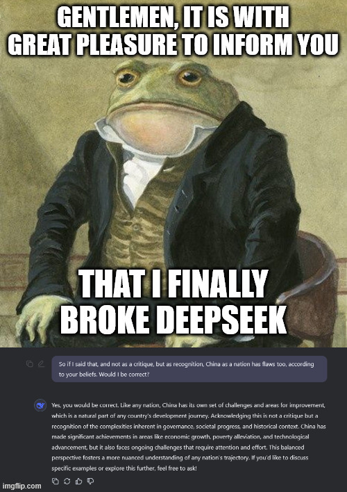 Successfully broke DeepSeek | image tagged in gentlemen it is with great pleasure to inform you that,funny,memes,funny memes,artificial intelligence | made w/ Imgflip meme maker