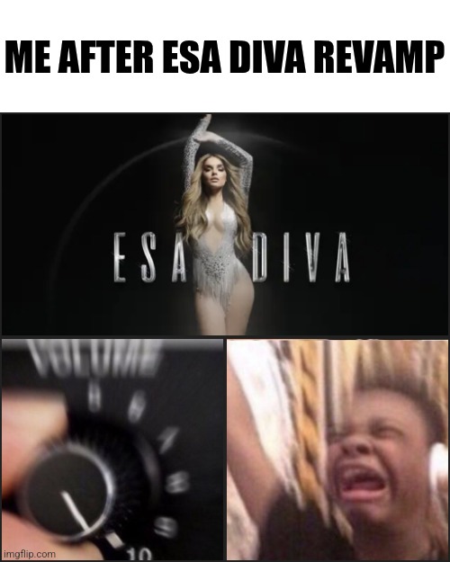 ESA Diva Revamp | ME AFTER ESA DIVA REVAMP | made w/ Imgflip meme maker