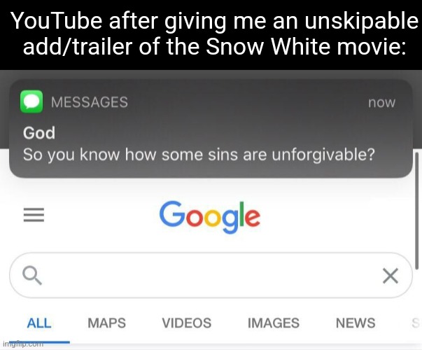 That one, that was a violation of humanity. | YouTube after giving me an unskipable add/trailer of the Snow White movie: | made w/ Imgflip meme maker