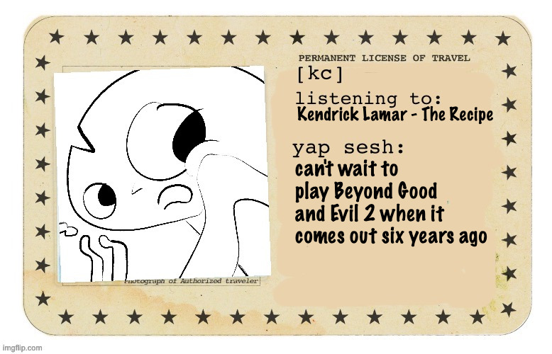 Call Me temp | Kendrick Lamar - The Recipe; can't wait to play Beyond Good and Evil 2 when it comes out six years ago | image tagged in call me temp | made w/ Imgflip meme maker