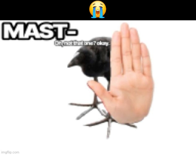 😭 | made w/ Imgflip meme maker