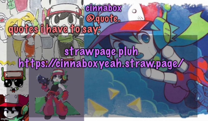 cinnabox’s quote temp | strawpage pluh https://cinnaboxyeah.straw.page/ | image tagged in cinnabox s quote temp | made w/ Imgflip meme maker