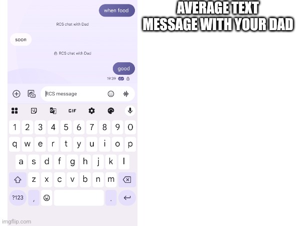 I don't know anymore | AVERAGE TEXT MESSAGE WITH YOUR DAD | image tagged in text messages,dad | made w/ Imgflip meme maker