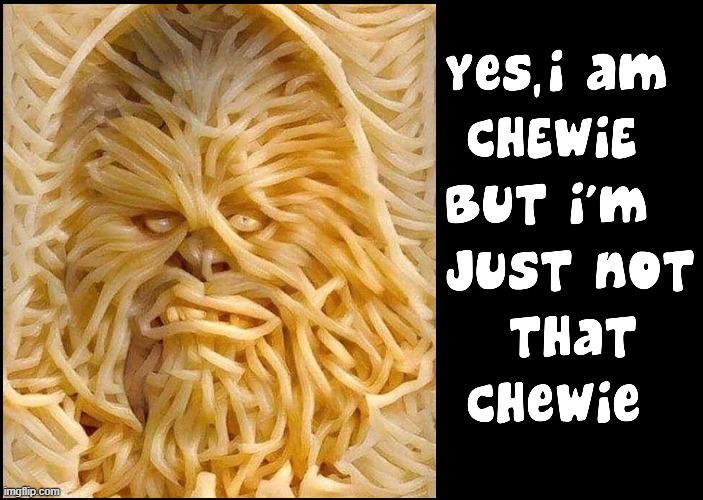 I don't know if I can put a fork in that | image tagged in vince vance,chewbacca,chewie,spaghetti,noodles,memes | made w/ Imgflip meme maker