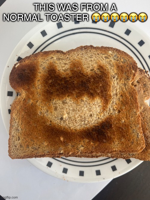 Batman’s batoast from his batoaster | THIS WAS FROM A NORMAL TOASTER 😭😭😭😭😭😭😭 | image tagged in batman | made w/ Imgflip meme maker