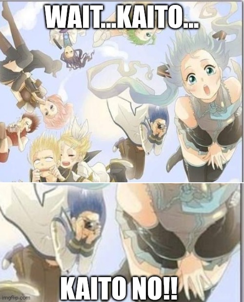 KAITO...no... | WAIT...KAITO... KAITO NO!! | made w/ Imgflip meme maker