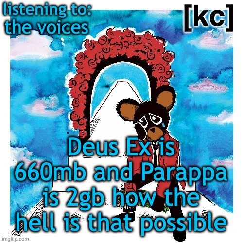 Good Ass Job temp 2 | the voices; Deus Ex is 660mb and Parappa is 2gb how the hell is that possible | image tagged in good ass job temp 2 | made w/ Imgflip meme maker