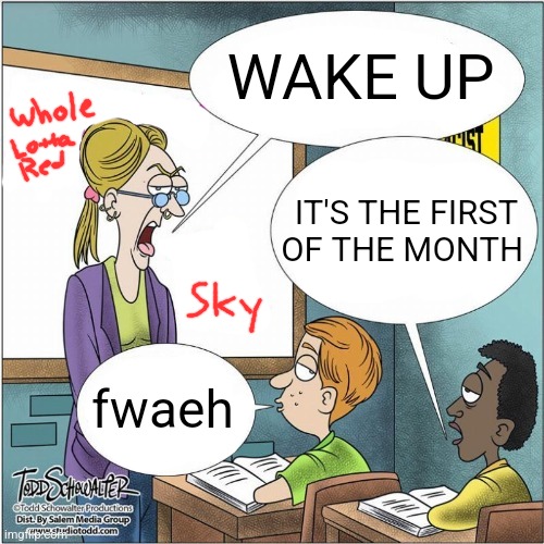 car | WAKE UP; IT'S THE FIRST OF THE MONTH; fwaeh | made w/ Imgflip meme maker