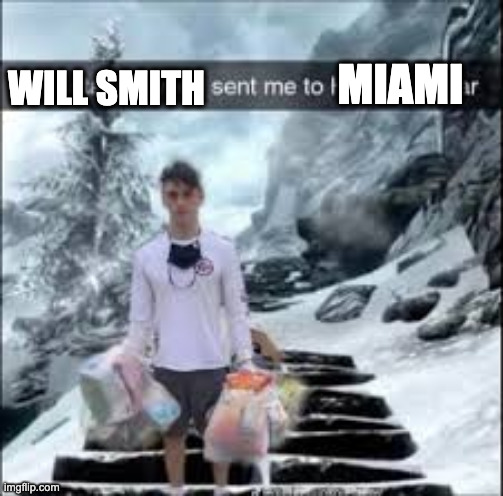 Gas station weed | MIAMI; WILL SMITH | image tagged in gas station weed | made w/ Imgflip meme maker