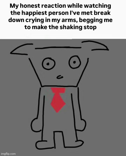 That's legitimately terrifying for both of us | made w/ Imgflip meme maker