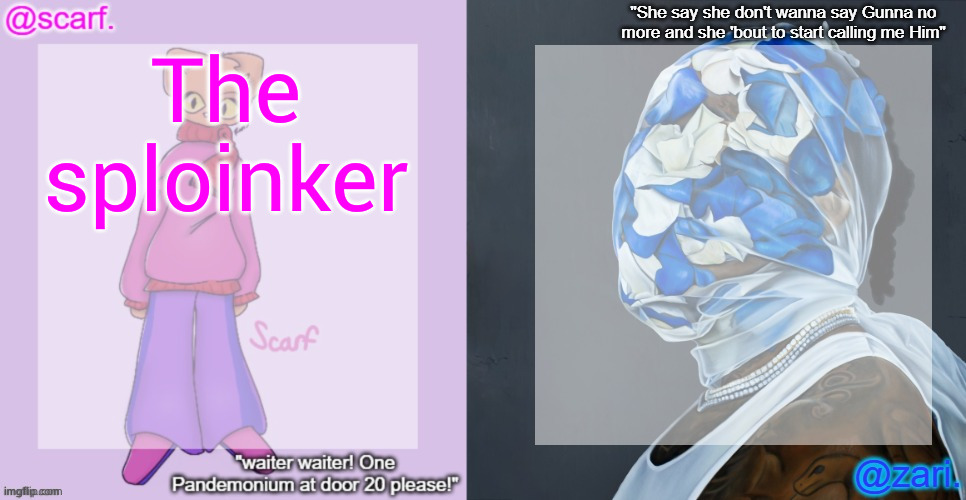 Scarf and Zari's shared template | The sploinker | image tagged in scarf and zari's shared template | made w/ Imgflip meme maker