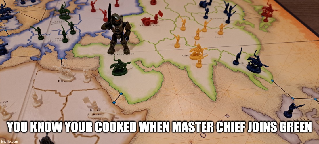 Master Chief joins green, Risk | YOU KNOW YOUR COOKED WHEN MASTER CHIEF JOINS GREEN | image tagged in master chief in risk,master chief,risk | made w/ Imgflip meme maker