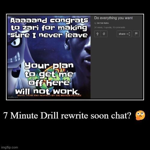 7 Minute Drill rewrite soon chat? ? | | made w/ Imgflip demotivational maker