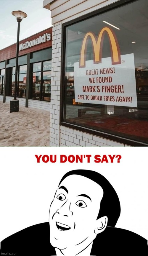 You Don't Say? | image tagged in memes,you don't say,mcdonalds,finger,you had one job,french fries | made w/ Imgflip meme maker