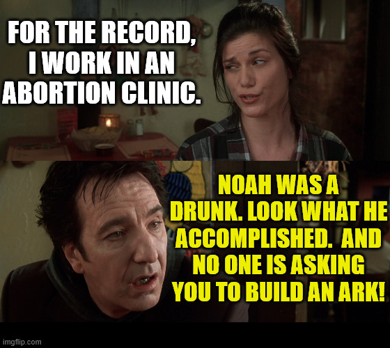 When you are not perfect but God calls you anyway. | FOR THE RECORD, I WORK IN AN ABORTION CLINIC. NOAH WAS A DRUNK. LOOK WHAT HE ACCOMPLISHED.  AND NO ONE IS ASKING YOU TO BUILD AN ARK! | image tagged in dank,christian,memes,r/dankchristianmemes,noah's ark,drunk | made w/ Imgflip meme maker