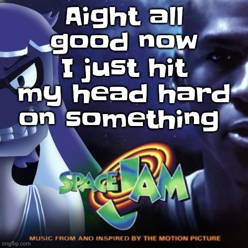 I think I may have hit it on a wall | Aight all good now I just hit my head hard on something | image tagged in skatez jam | made w/ Imgflip meme maker