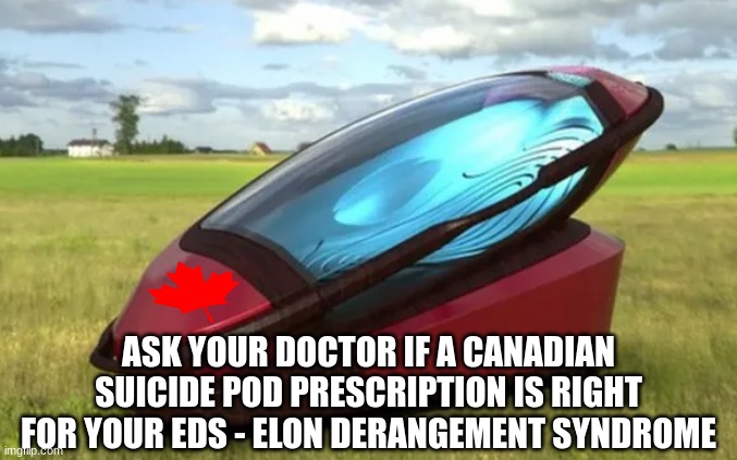 Commie A$$ Clowns | ASK YOUR DOCTOR IF A CANADIAN SUICIDE POD PRESCRIPTION IS RIGHT FOR YOUR EDS - ELON DERANGEMENT SYNDROME | image tagged in elon musk laughing | made w/ Imgflip meme maker