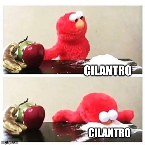 Only produce clerks will understand | CILANTRO; CILANTRO | image tagged in elmo cocaine,produce,clerk,grocery store,crazy | made w/ Imgflip meme maker