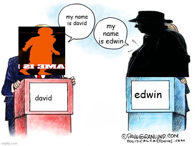 my name is david; my name is edwin; edwin; david | image tagged in memes,david,edwin,fnaf 3 | made w/ Imgflip meme maker