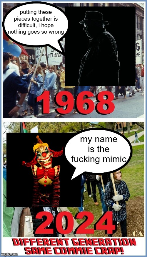 putting these pieces together is difficult, i hope nothing goes so wrong; my name is the fucking mimic | made w/ Imgflip meme maker