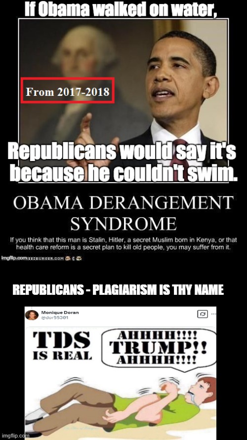 Trump Derangement Syndrome | REPUBLICANS - PLAGIARISM IS THY NAME | image tagged in trump derangement syndrome,donald trump,tds,republicans,maga | made w/ Imgflip meme maker
