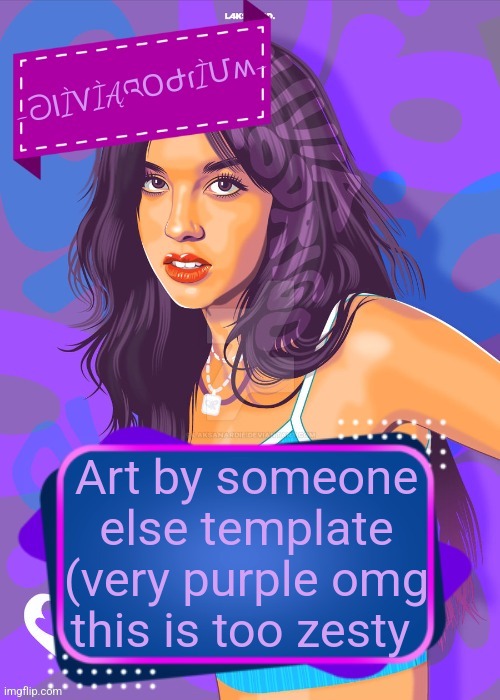 -OliviaRodrium- announcement but best so far oooh aaah | Art by someone else template (very purple omg this is too zesty | image tagged in -oliviarodrium- announcement but best so far oooh aaah | made w/ Imgflip meme maker