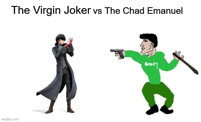 Virgin vs Chad | vs The Chad Emanuel; The Virgin Joker | image tagged in virgin vs chad | made w/ Imgflip meme maker