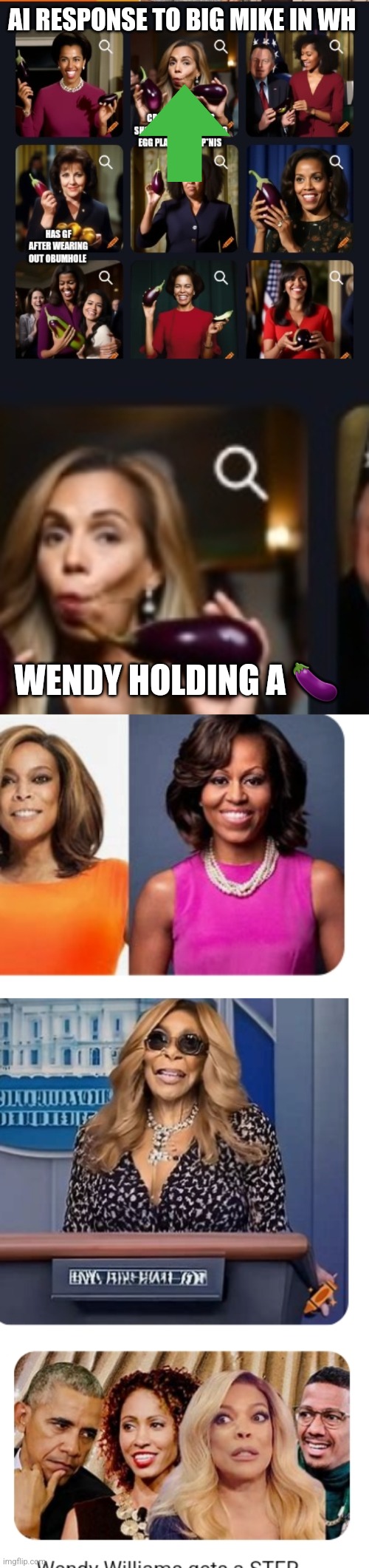 Big Mike and Wendy creepy AI decode | AI RESPONSE TO BIG MIKE IN WH; WENDY HOLDING A 🍆 | image tagged in yup,bigmike,diddles,mike | made w/ Imgflip meme maker