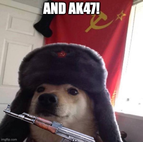 Russian Doge | AND AK47! | image tagged in russian doge | made w/ Imgflip meme maker