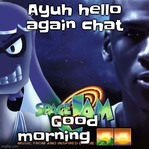Yuh | Ayuh hello again chat; Good morning 🌄🌅 | image tagged in skatez jam | made w/ Imgflip meme maker