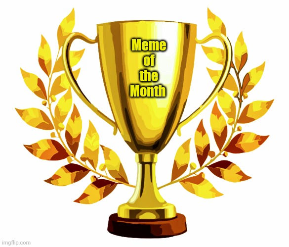 You Win! | Meme
of
the
Month | image tagged in you win | made w/ Imgflip meme maker