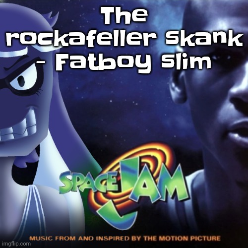 Guh | The rockafeller skank - Fatboy slim | image tagged in skatez jam | made w/ Imgflip meme maker