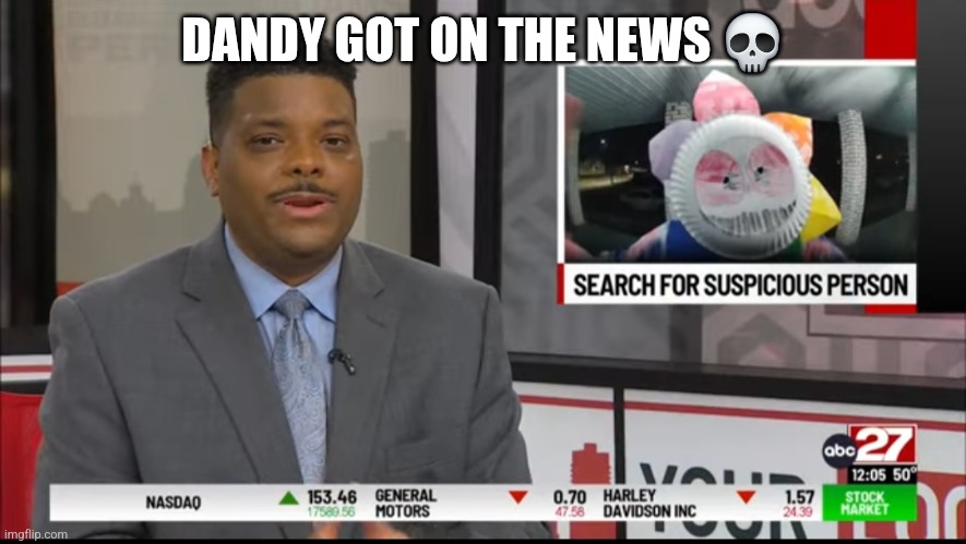 How did this even happen- | DANDY GOT ON THE NEWS 💀 | image tagged in news,dandy,roblox,memes,funny | made w/ Imgflip meme maker