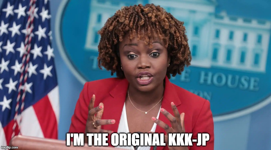 KJP | I'M THE ORIGINAL KKK-JP | image tagged in kjp | made w/ Imgflip meme maker